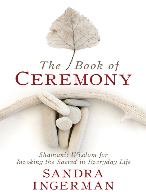 Title details for The Book of Ceremony by Sandra Ingerman, MA - Available